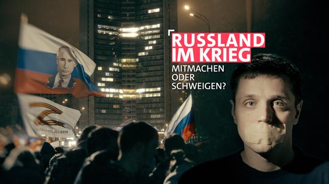 Weltspiegel: Russland im Krieg – Mitmachen oder schweigen