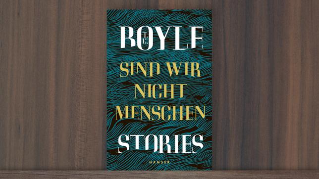 Cover T.C. Boyle - Sind wir nicht Menschen