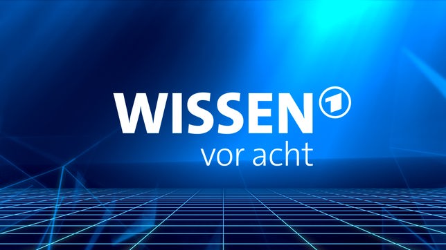 "Wissen vor acht" im Ersten