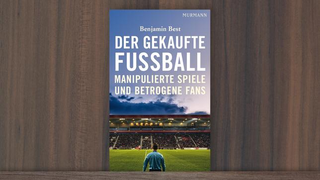 Benjamin Best: "Der gekaufte Fußball"